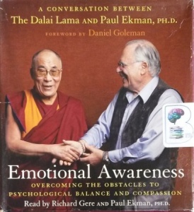 Emotional Awareness - Overcoming The Obstacles to Psychological Balance and Compassion written by Dalai Lama and Paul Ekman PhD performed by Richard Gere on CD (Unabridged)